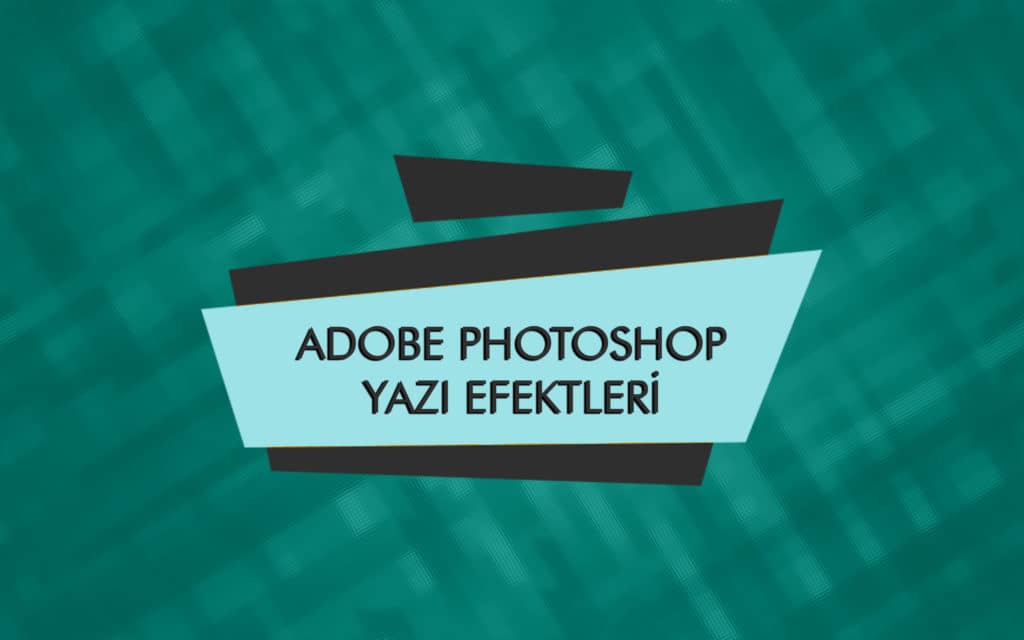 Adobe Photoshop Yazı Efektleri
